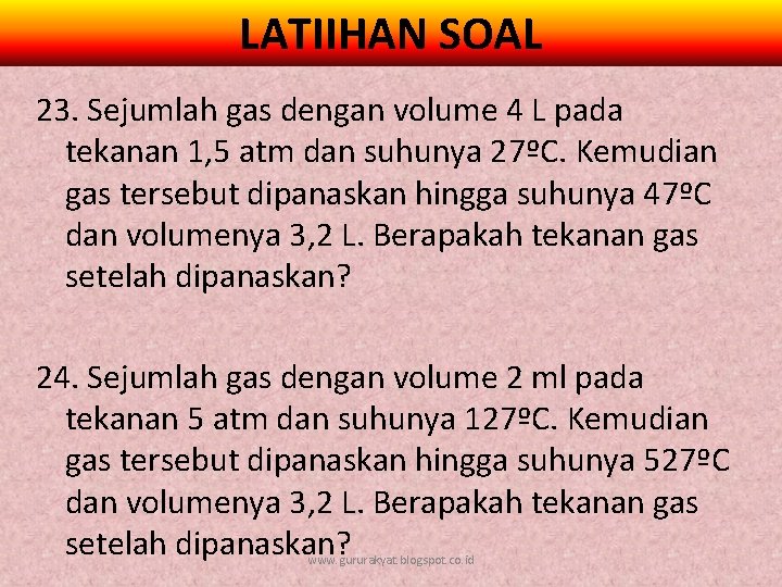 LATIIHAN SOAL 23. Sejumlah gas dengan volume 4 L pada tekanan 1, 5 atm