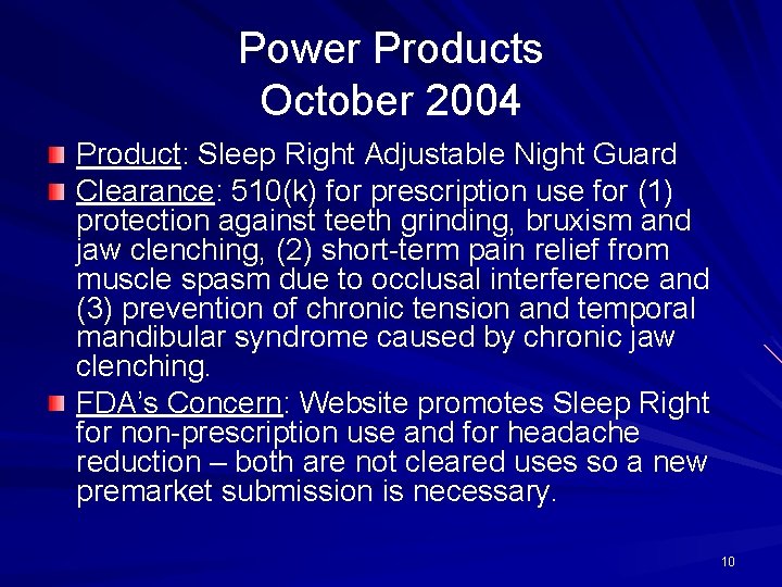 Power Products October 2004 Product: Sleep Right Adjustable Night Guard Clearance: 510(k) for prescription