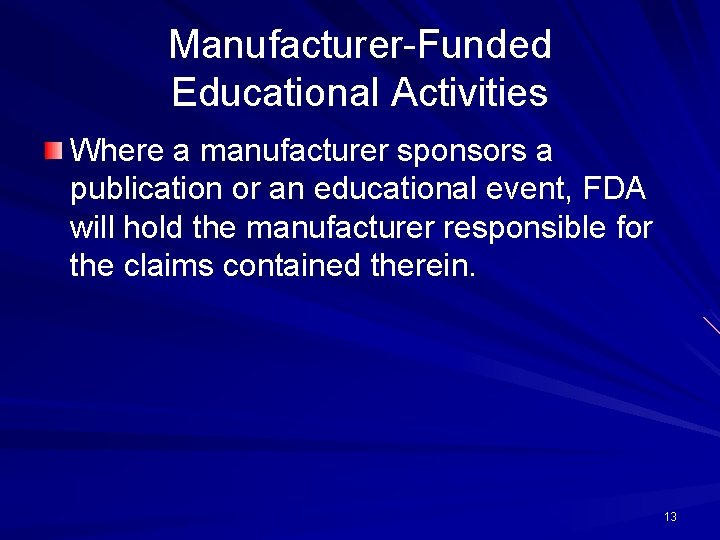 Manufacturer-Funded Educational Activities Where a manufacturer sponsors a publication or an educational event, FDA