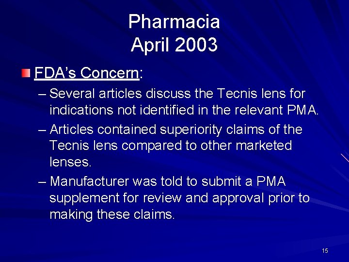 Pharmacia April 2003 FDA’s Concern: – Several articles discuss the Tecnis lens for indications