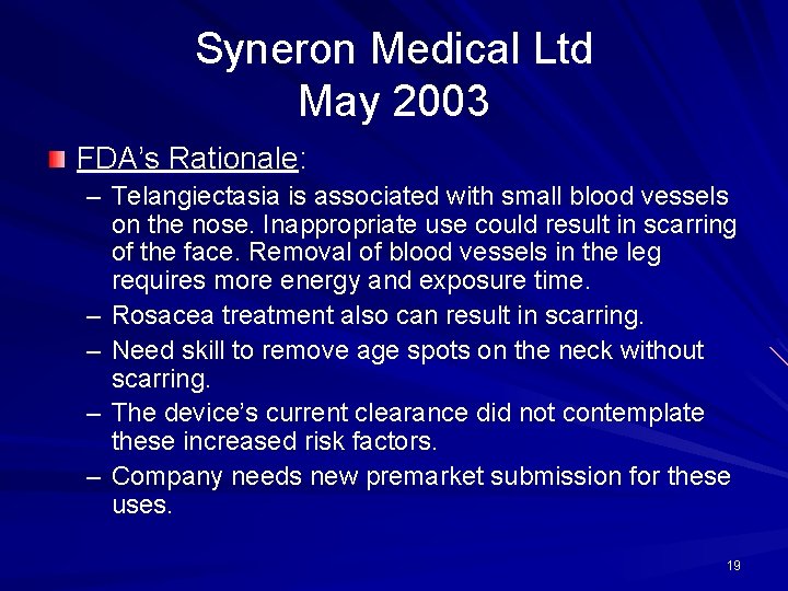 Syneron Medical Ltd May 2003 FDA’s Rationale: – Telangiectasia is associated with small blood