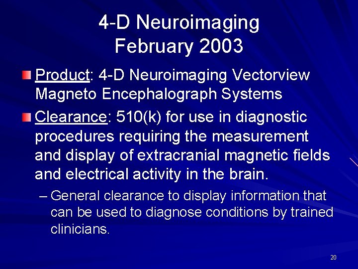 4 -D Neuroimaging February 2003 Product: 4 -D Neuroimaging Vectorview Magneto Encephalograph Systems Clearance: