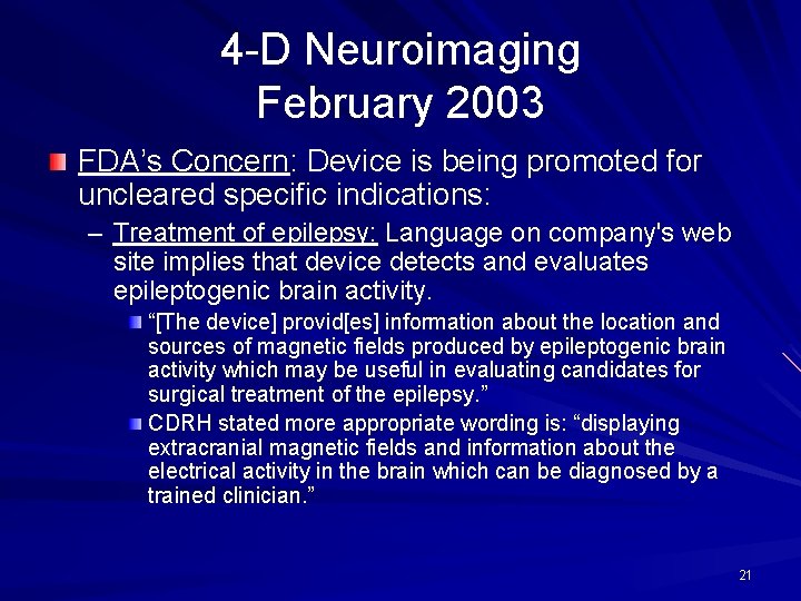 4 -D Neuroimaging February 2003 FDA’s Concern: Device is being promoted for uncleared specific