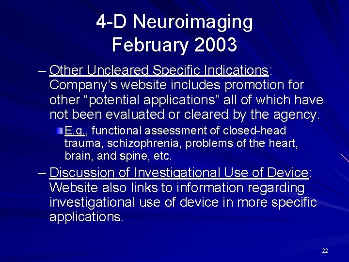 4 -D Neuroimaging February 2003 – Other Uncleared Specific Indications: Company’s website includes promotion