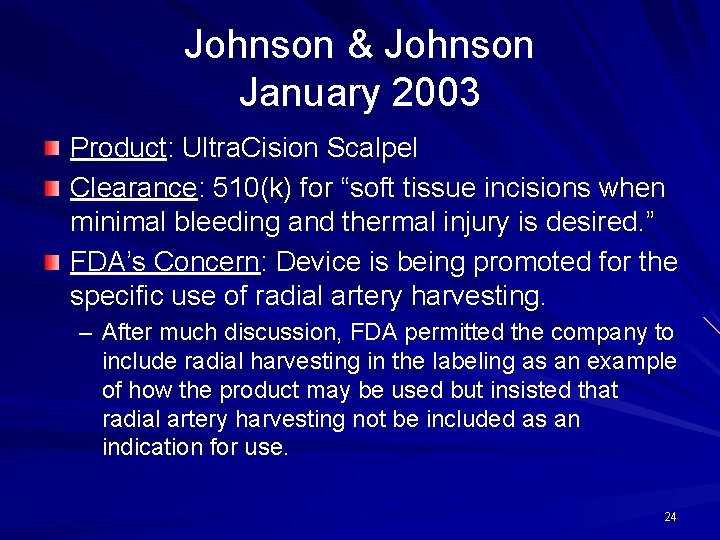 Johnson & Johnson January 2003 Product: Ultra. Cision Scalpel Clearance: 510(k) for “soft tissue