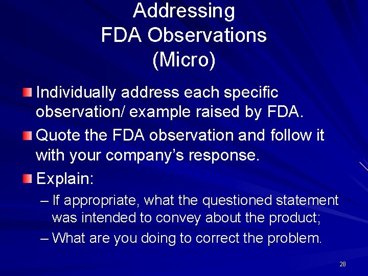 Addressing FDA Observations (Micro) Individually address each specific observation/ example raised by FDA. Quote