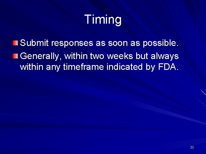 Timing Submit responses as soon as possible. Generally, within two weeks but always within