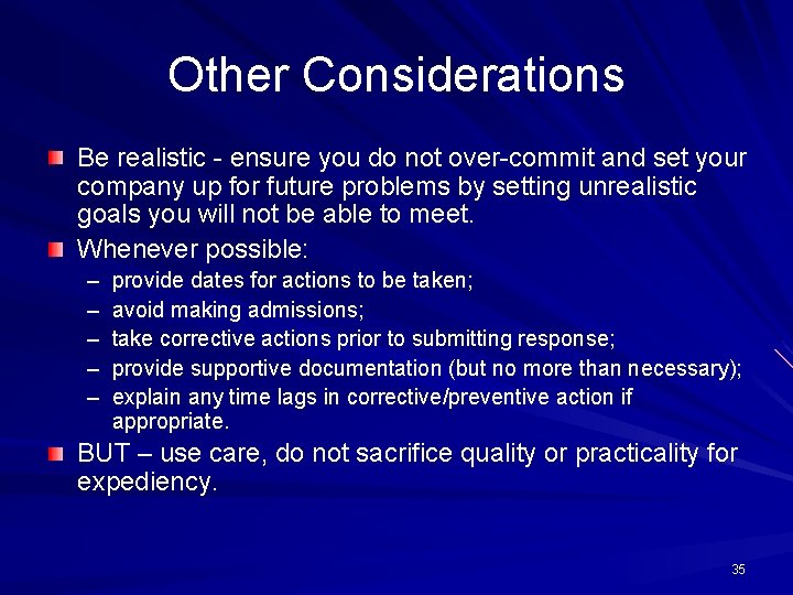 Other Considerations Be realistic - ensure you do not over-commit and set your company
