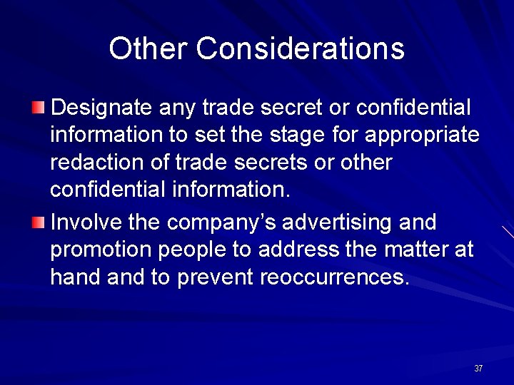 Other Considerations Designate any trade secret or confidential information to set the stage for