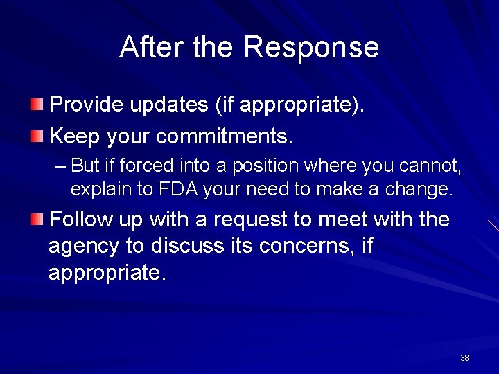 After the Response Provide updates (if appropriate). Keep your commitments. – But if forced