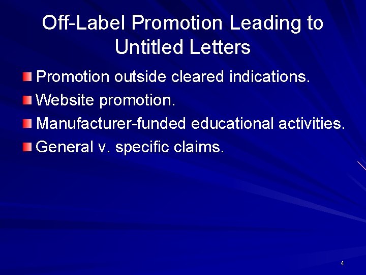 Off-Label Promotion Leading to Untitled Letters Promotion outside cleared indications. Website promotion. Manufacturer-funded educational