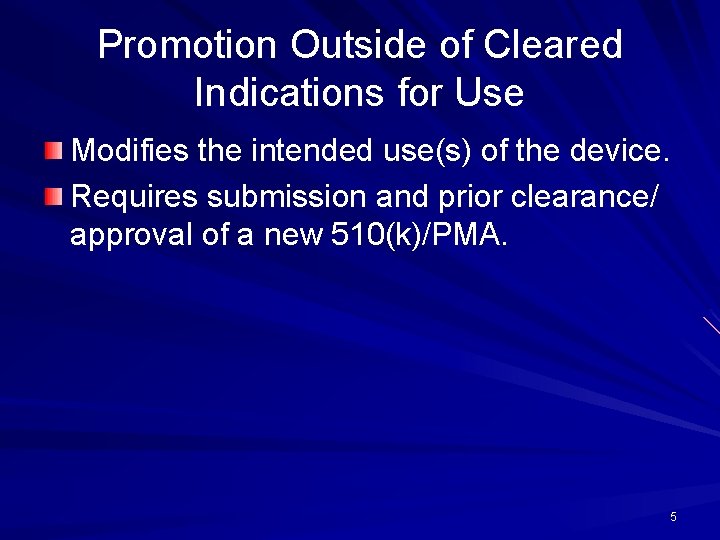 Promotion Outside of Cleared Indications for Use Modifies the intended use(s) of the device.