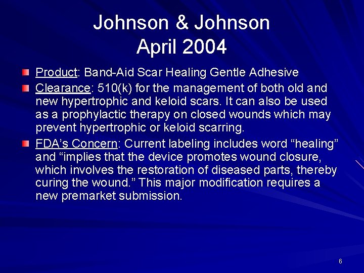 Johnson & Johnson April 2004 Product: Band-Aid Scar Healing Gentle Adhesive Clearance: 510(k) for