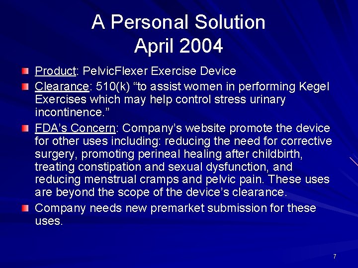 A Personal Solution April 2004 Product: Pelvic. Flexer Exercise Device Clearance: 510(k) “to assist