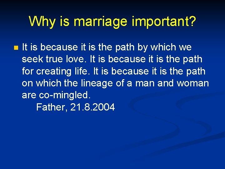 Why is marriage important? n It is because it is the path by which