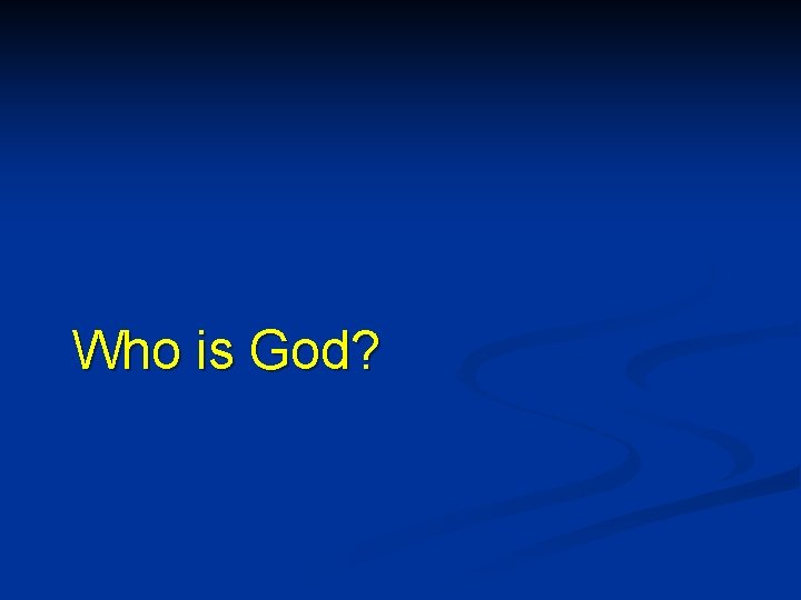 Who is God? 