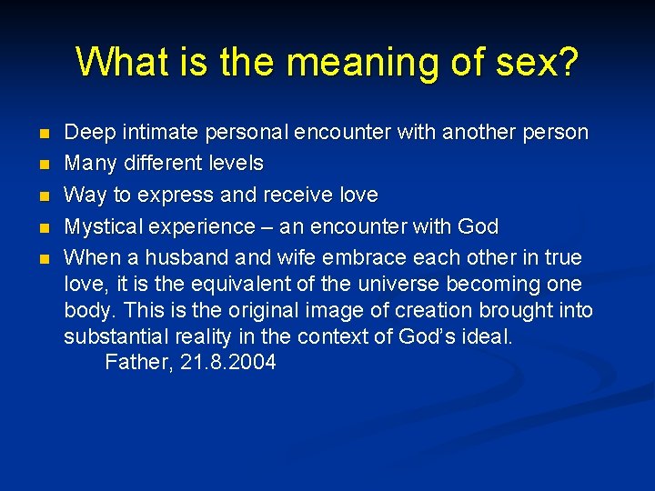 What is the meaning of sex? n n n Deep intimate personal encounter with