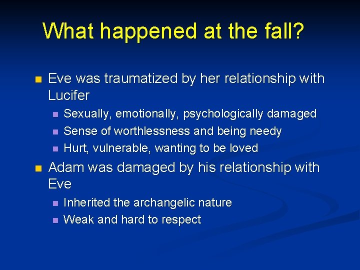 What happened at the fall? n Eve was traumatized by her relationship with Lucifer