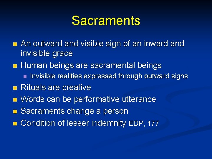 Sacraments n n An outward and visible sign of an inward and invisible grace