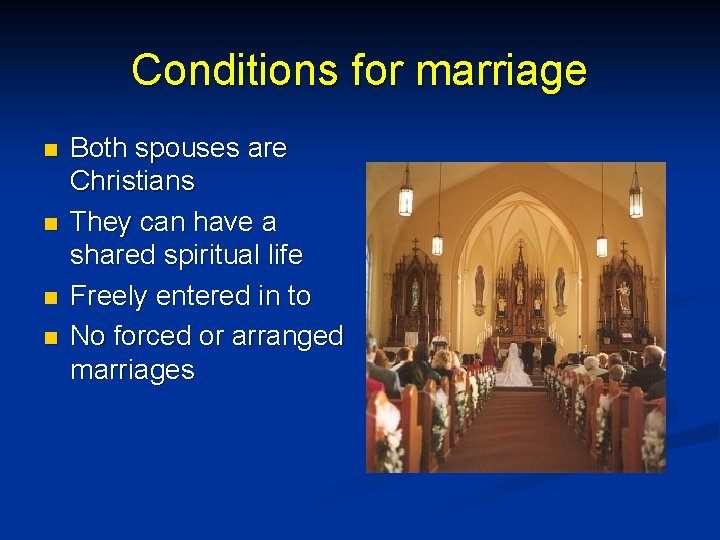 Conditions for marriage n n Both spouses are Christians They can have a shared