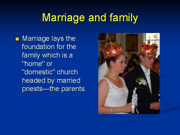 Marriage and family n Marriage lays the foundation for the family which is a