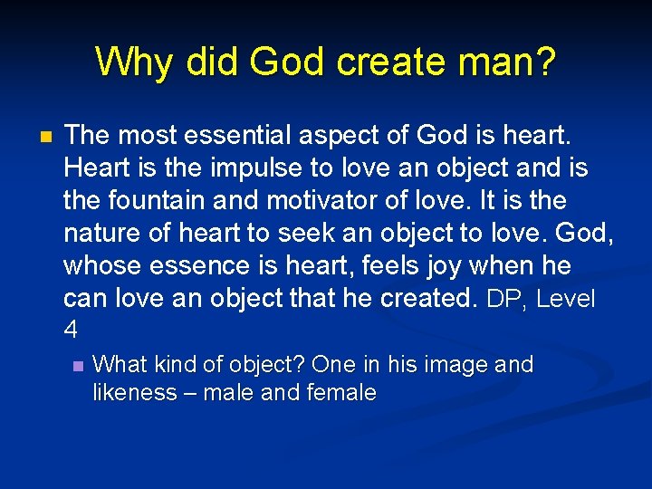 Why did God create man? n The most essential aspect of God is heart.