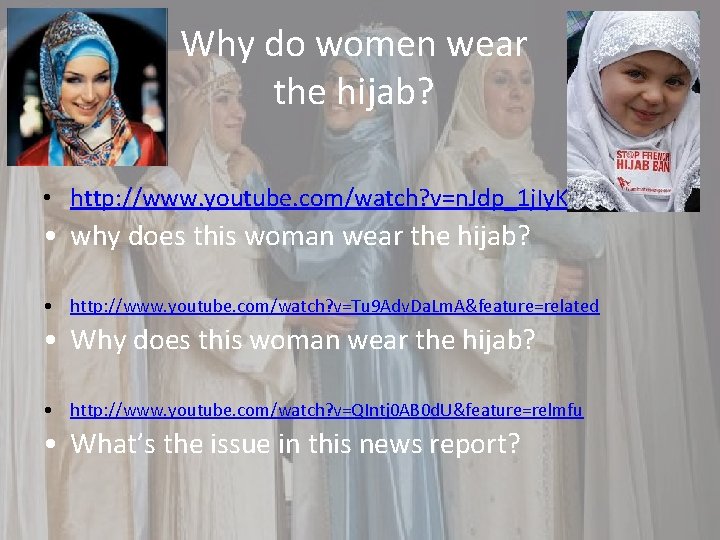 Why do women wear the hijab? • http: //www. youtube. com/watch? v=n. Jdp_1 j.
