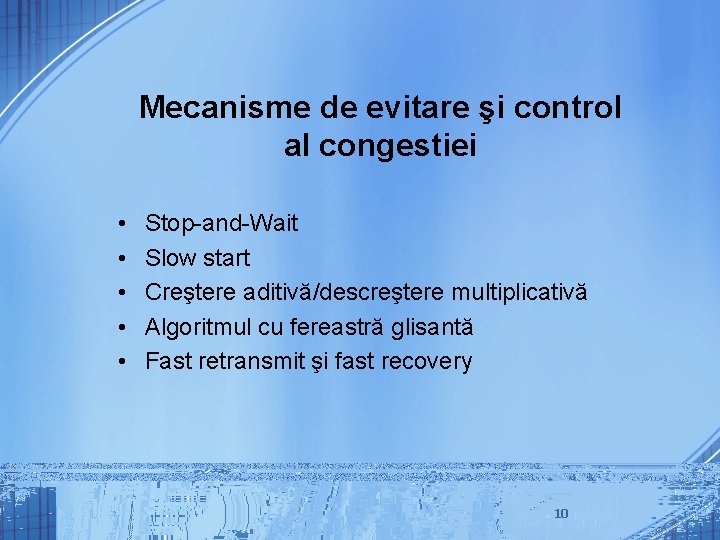 Mecanisme de evitare şi control al congestiei • • • Stop-and-Wait Slow start Creştere