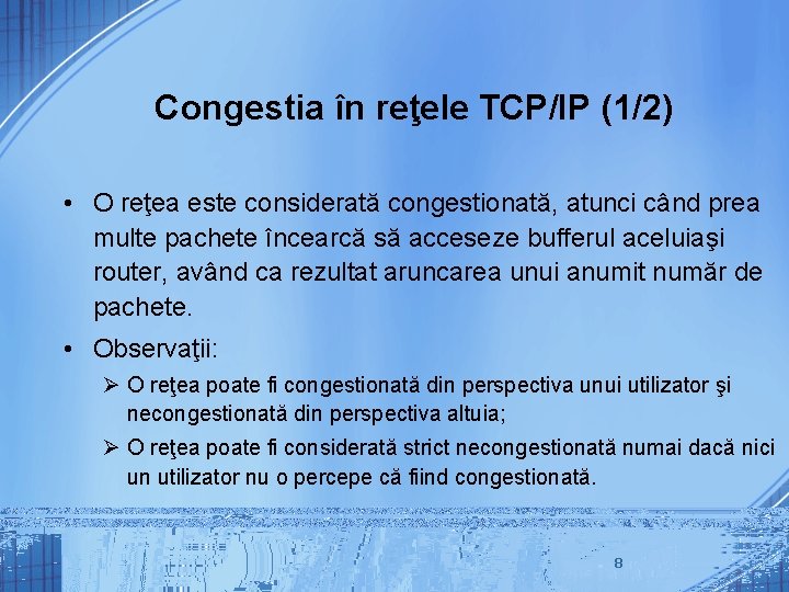 Congestia în reţele TCP/IP (1/2) • O reţea este considerată congestionată, atunci când prea
