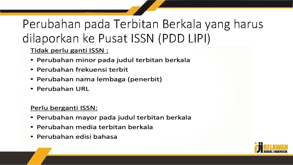 Perubahan pada Terbitan Berkala yang harus dilaporkan ke Pusat ISSN (PDD LIPI) 