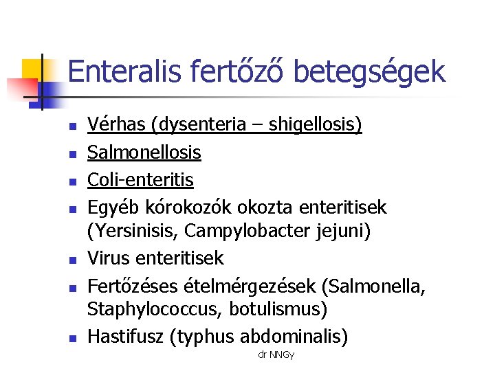 Enteralis fertőző betegségek n n n n Vérhas (dysenteria – shigellosis) Salmonellosis Coli-enteritis Egyéb