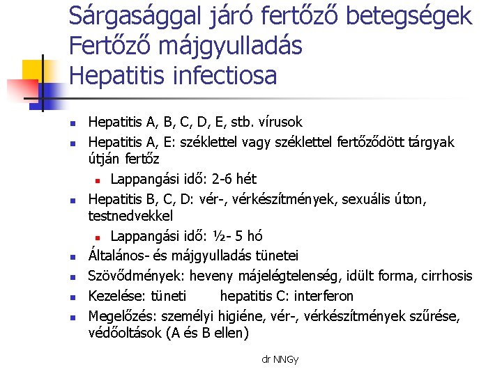 Sárgasággal járó fertőző betegségek Fertőző májgyulladás Hepatitis infectiosa n n n n Hepatitis A,
