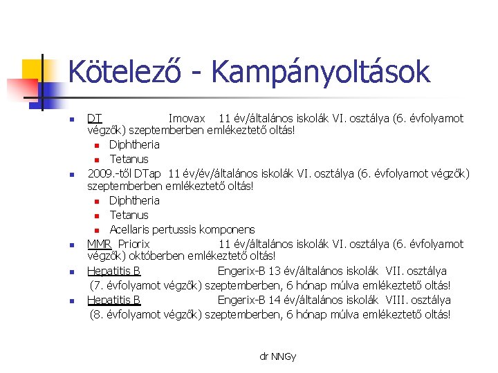 Kötelező - Kampányoltások n n n DT Imovax 11 év/általános iskolák VI. osztálya (6.