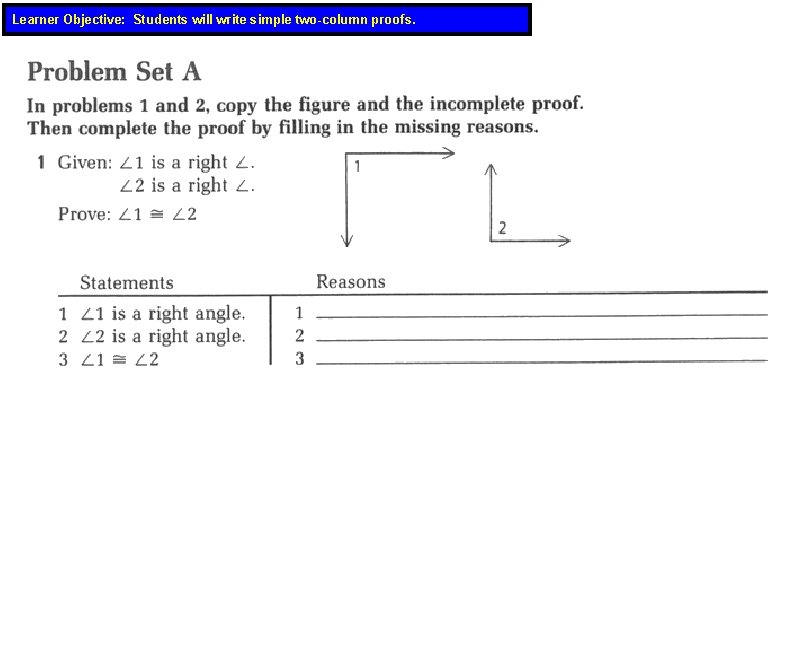 Learner Objective: Students will write simple two-column proofs. 