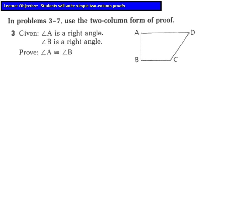 Learner Objective: Students will write simple two-column proofs. 