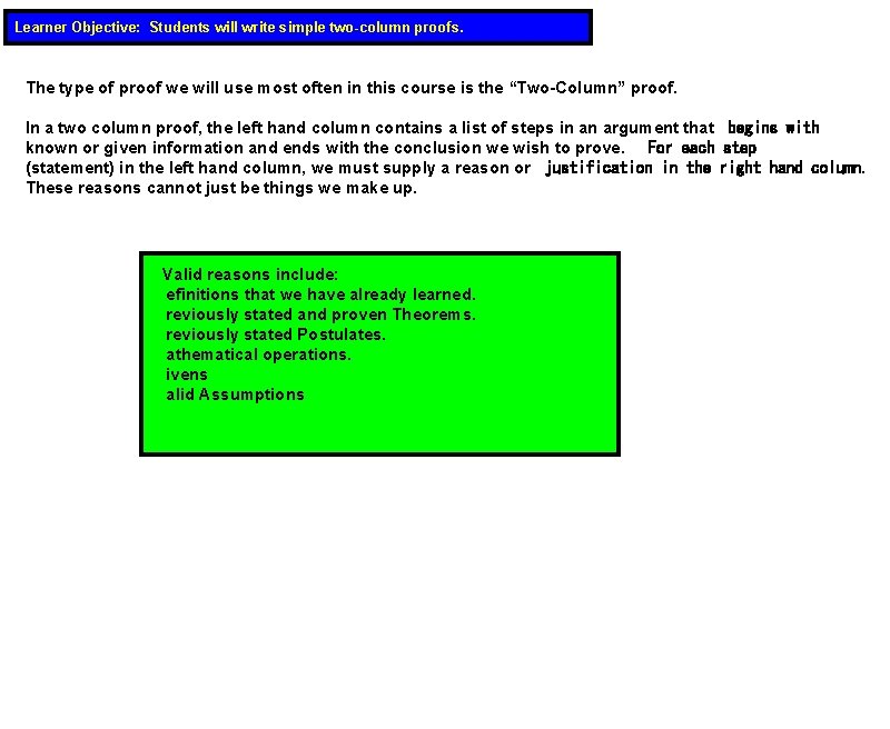 Learner Objective: Students will write simple two-column proofs. The type of proof we will