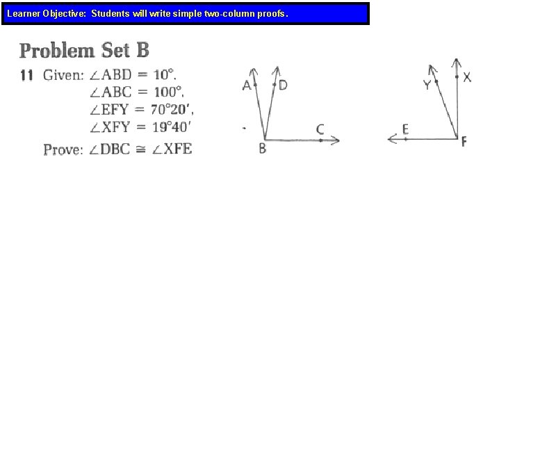 Learner Objective: Students will write simple two-column proofs. 