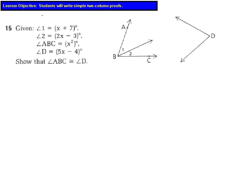 Learner Objective: Students will write simple two-column proofs. 
