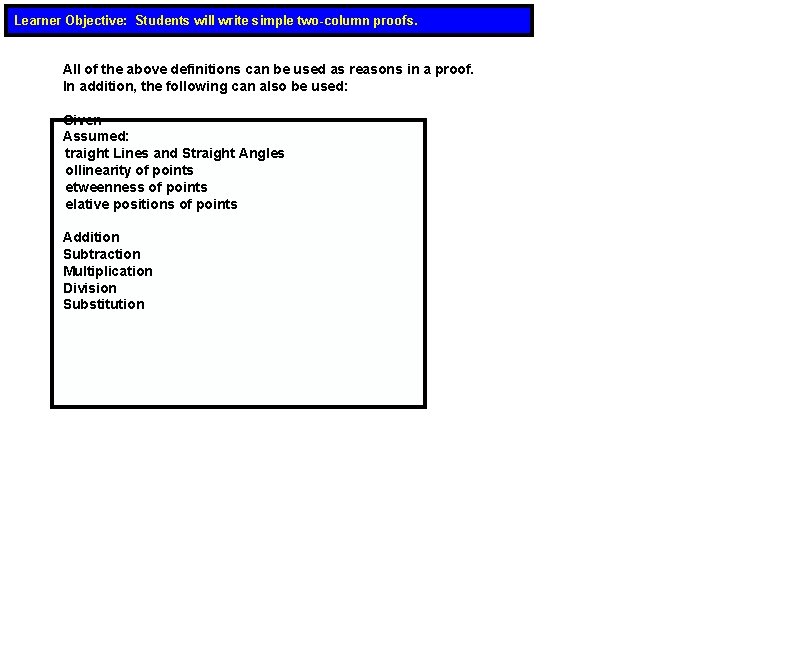 Learner Objective: Students will write simple two-column proofs. All of the above definitions can