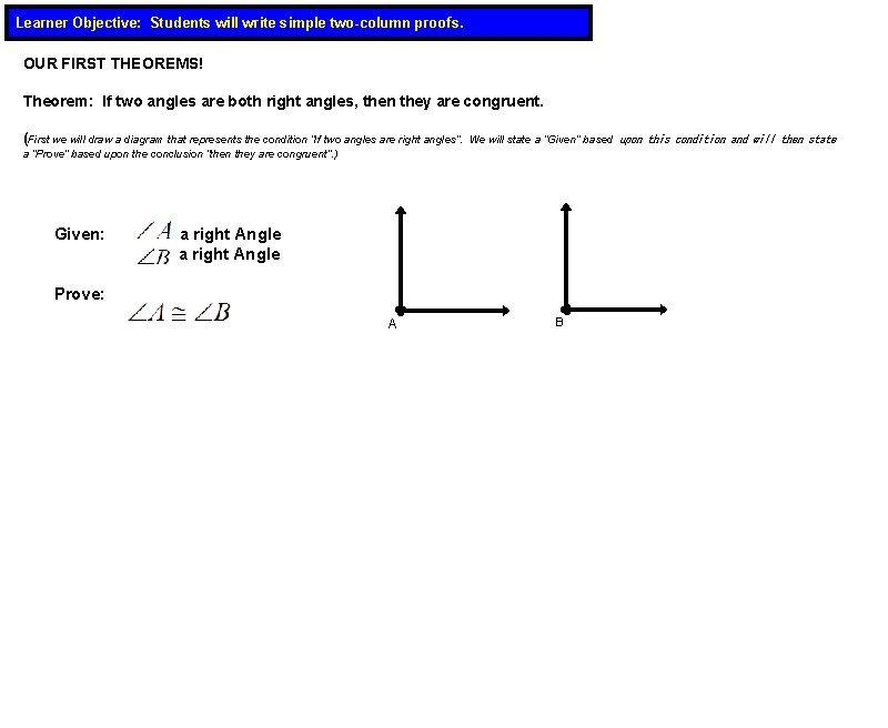 Learner Objective: Students will write simple two-column proofs. OUR FIRST THEOREMS! Theorem: If two
