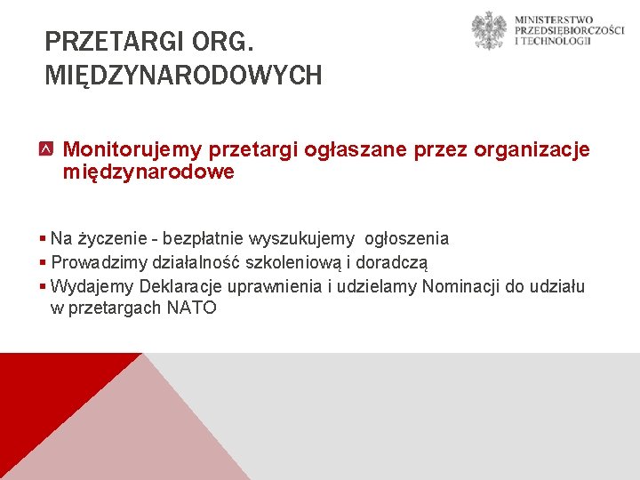 PRZETARGI ORG. MIĘDZYNARODOWYCH Monitorujemy przetargi ogłaszane przez organizacje międzynarodowe § Na życzenie - bezpłatnie