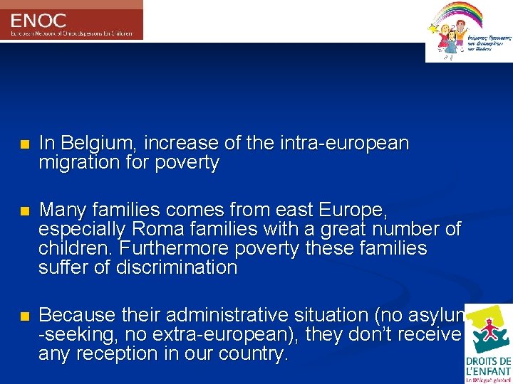 n In Belgium, increase of the intra-european migration for poverty n Many families comes
