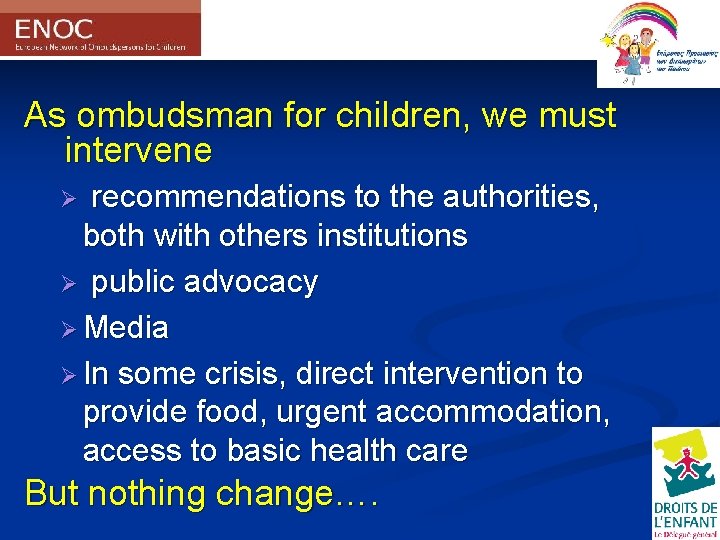 As ombudsman for children, we must intervene recommendations to the authorities, both with others