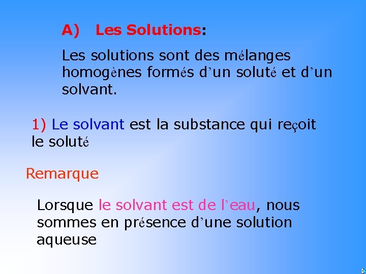 A) Les Solutions: Les solutions sont des mélanges homogènes formés d’un soluté et d’un