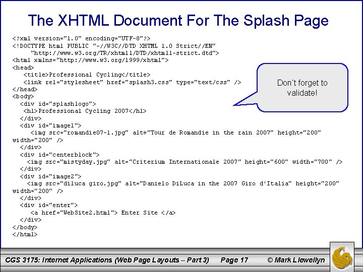 The XHTML Document For The Splash Page <? xml version="1. 0" encoding="UTF-8"? > <!DOCTYPE