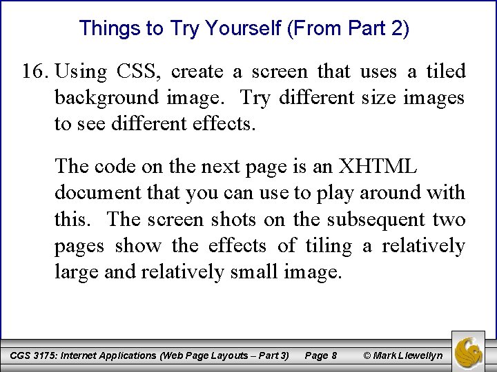 Things to Try Yourself (From Part 2) 16. Using CSS, create a screen that