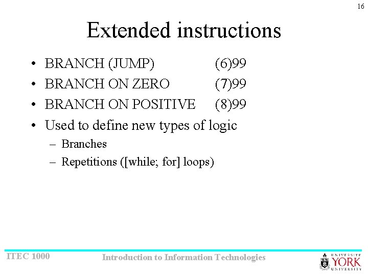 16 Extended instructions • • BRANCH (JUMP) (6)99 BRANCH ON ZERO (7)99 BRANCH ON