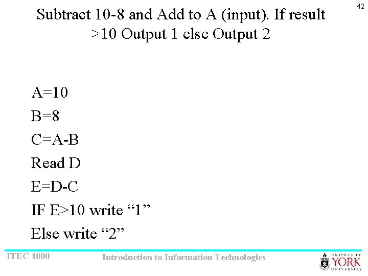 Subtract 10 -8 and Add to A (input). If result >10 Output 1 else