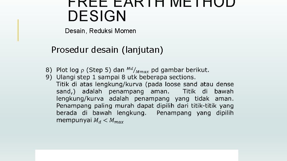 FREE EARTH METHOD DESIGN Desain, Reduksi Momen Prosedur desain (lanjutan) 11 