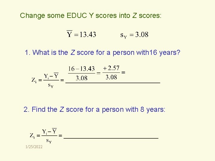 Change some EDUC Y scores into Z scores: 1. What is the Z score